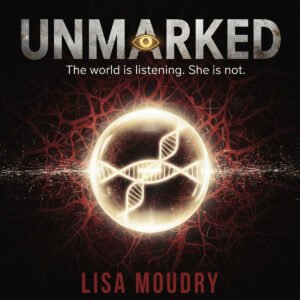 Unmarked Prophetic Thriller by Lisa Moudry